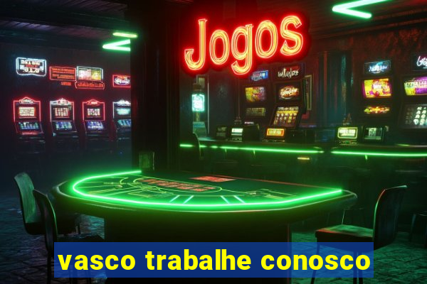 vasco trabalhe conosco